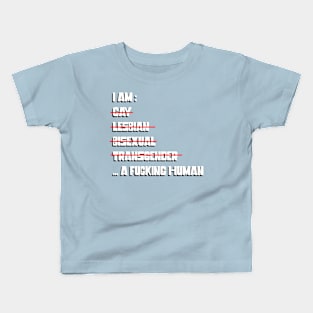 I AM… A FUCKING HUMAN Kids T-Shirt